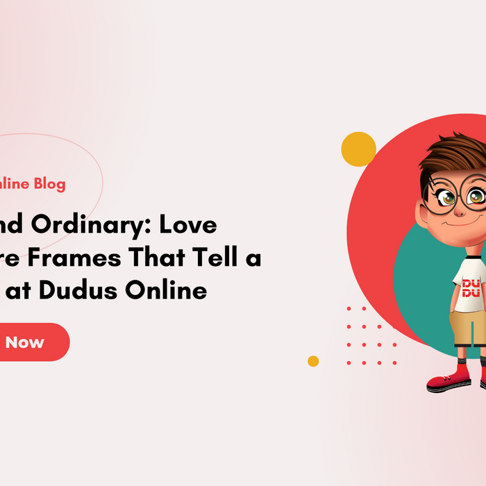 Beyond Ordinary: Love Picture Frames That Tell a Story at Dudus Online