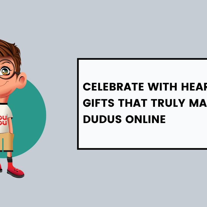 Celebrate With Heart: Find Gifts That Truly Matter At Dudus Online