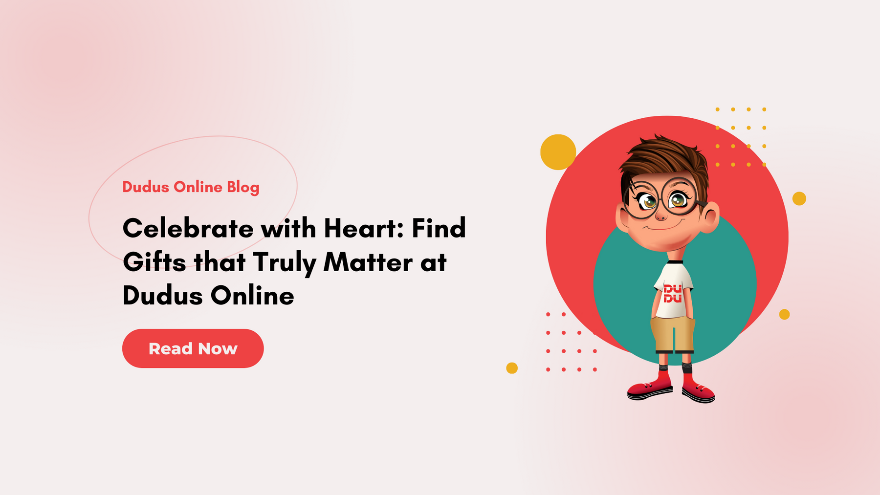 Celebrate With Heart: Find Gifts That Truly Matter at Dudus Online