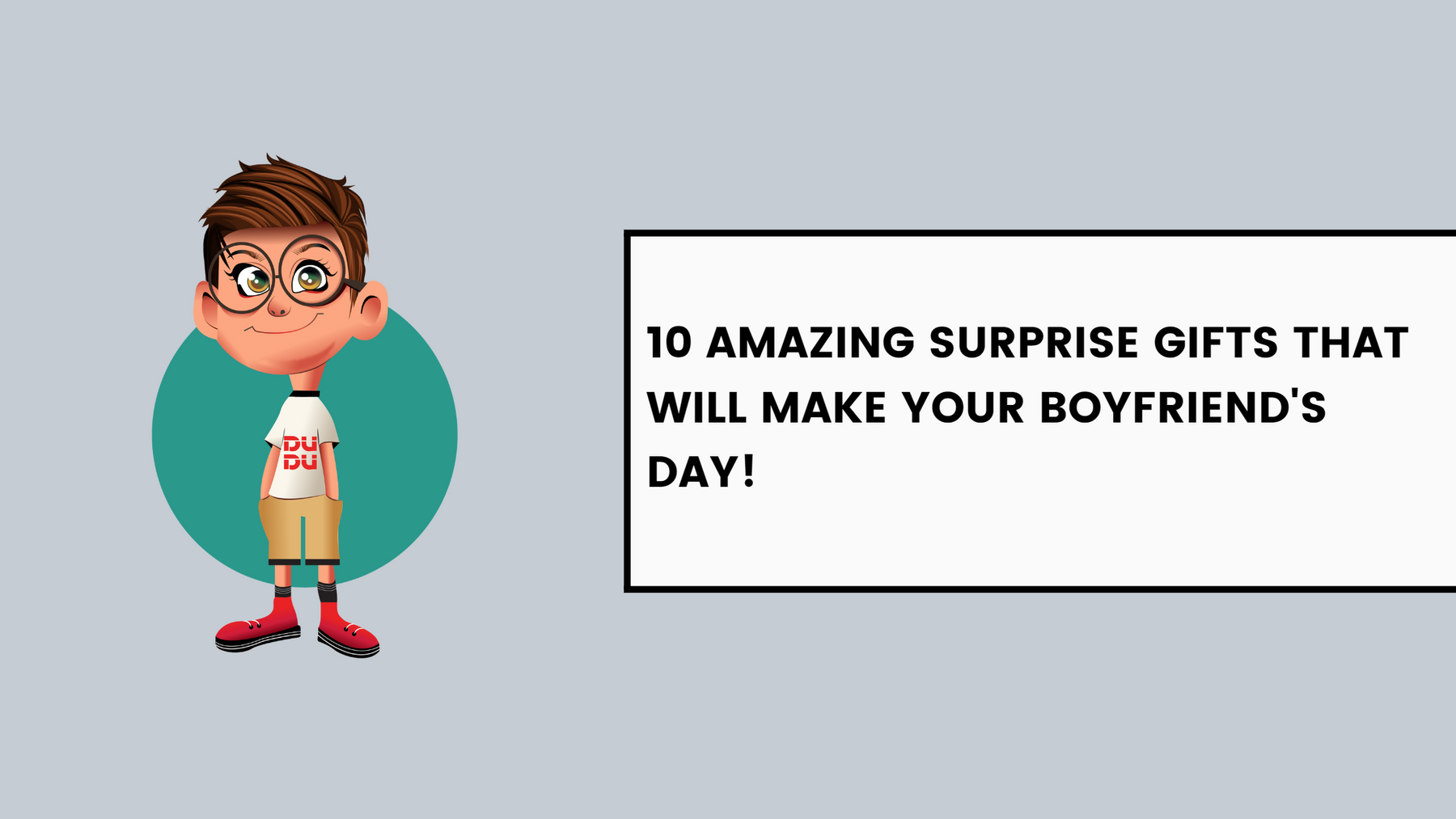 10 Amazing Surprise Gifts That Will Make Your Boyfriend's Day!