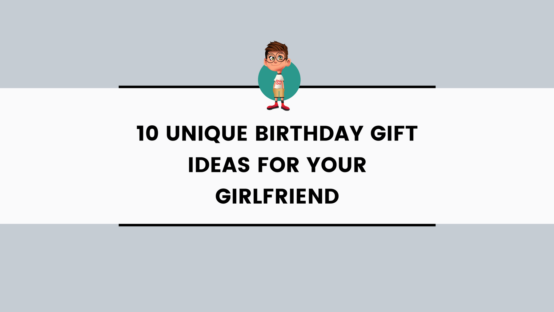 10 Unique Birthday Gift Ideas for Your Girlfriend