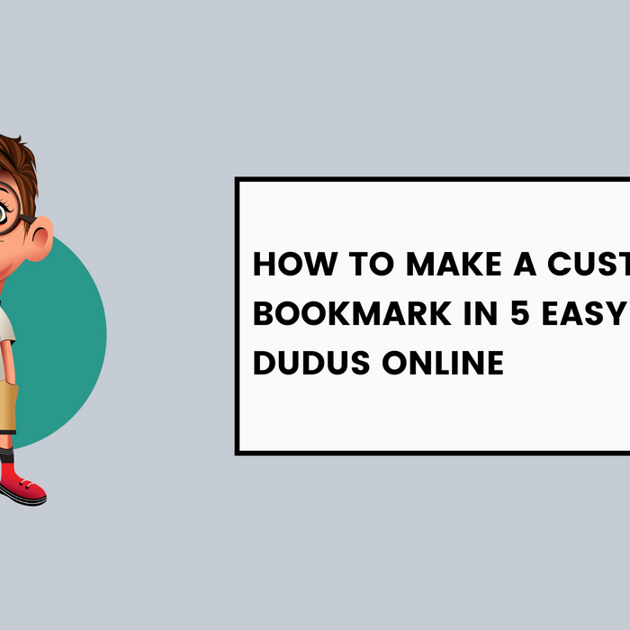 How to Make a Customized Bookmark in 5 Easy Steps with Dudus Online