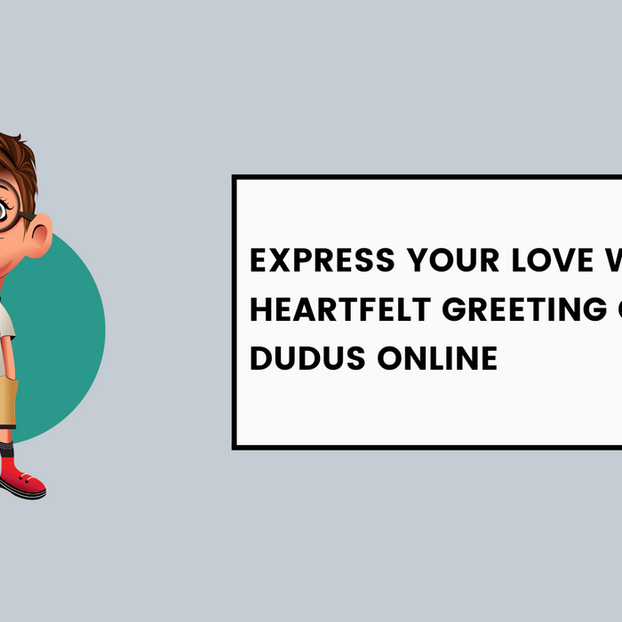 Express Your Love With Heartfelt Greeting Cards From Dudus Online