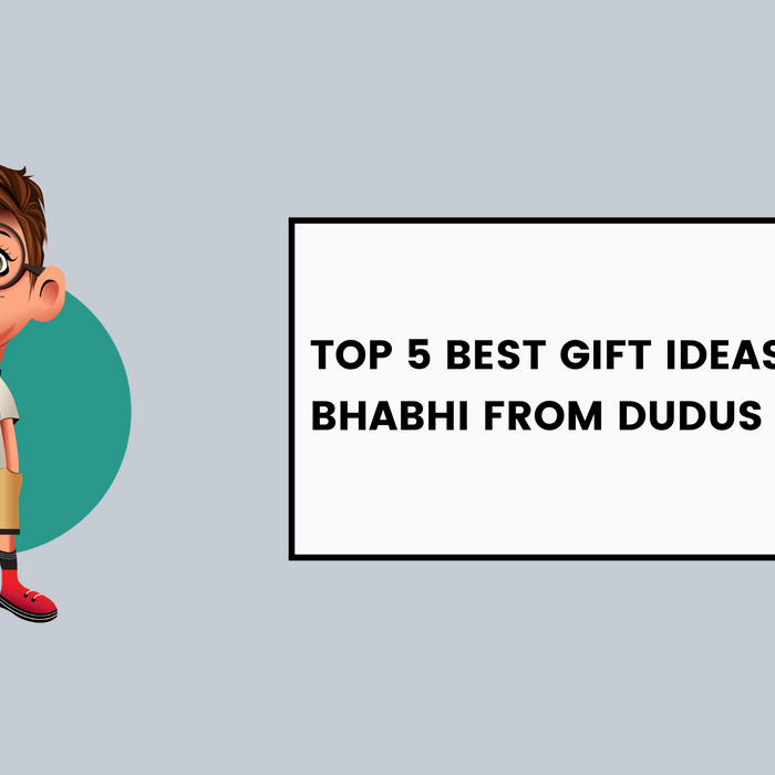 Top 5 Best Gift Ideas for Your Bhabhi from Dudus Online