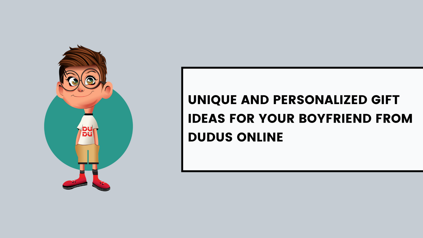 Unique and Personalized Gift Ideas for Your Boyfriend from Dudus Online