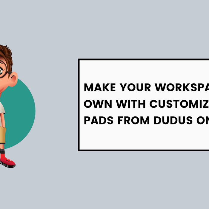 Make Your Workspace Your Own With Customized Mouse Pads From Dudus Online