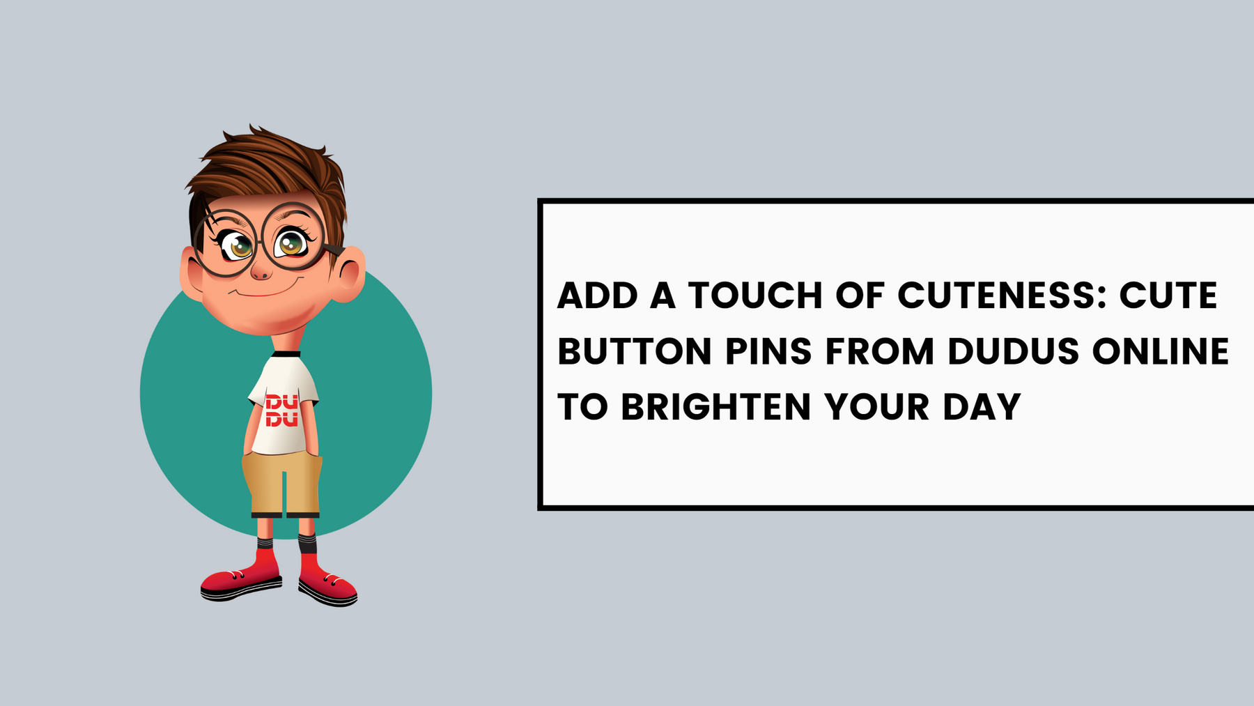 Add A Touch Of Cuteness: Cute Button Pins From Dudus Online To Brighten Your Day