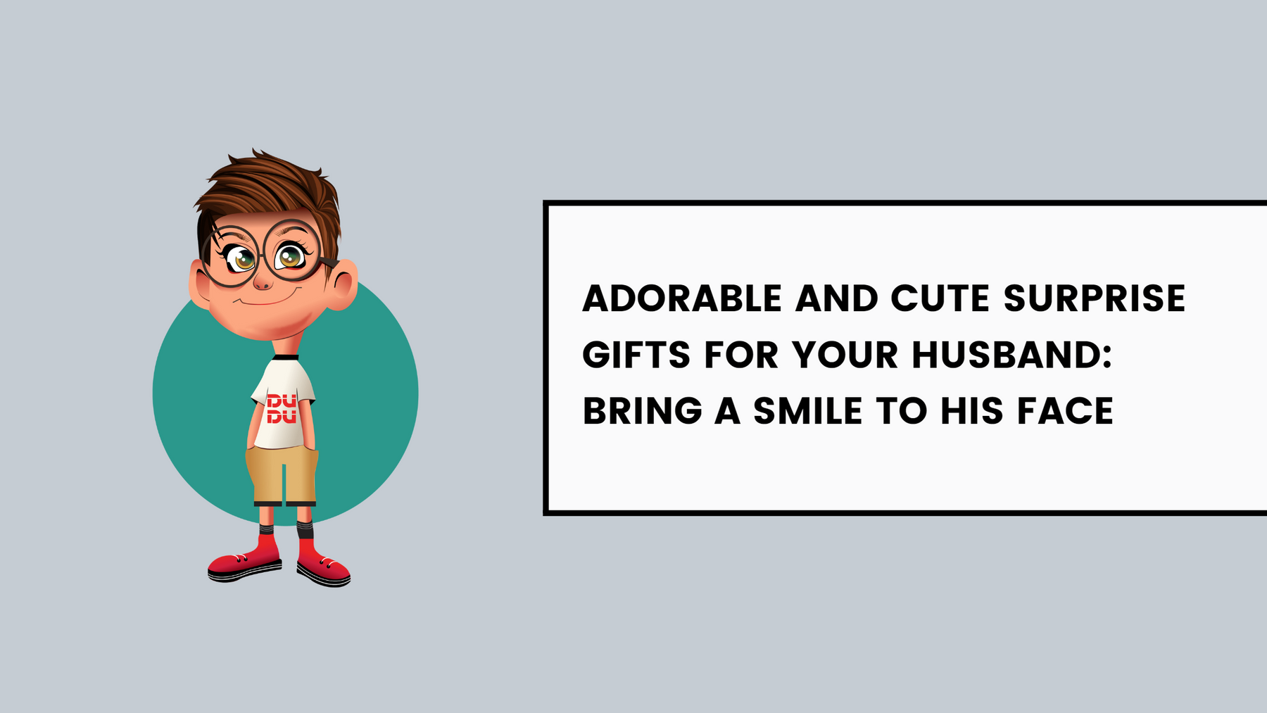 Adorable And Cute Surprise Gifts For Your Husband: Bring A Smile To His Face
