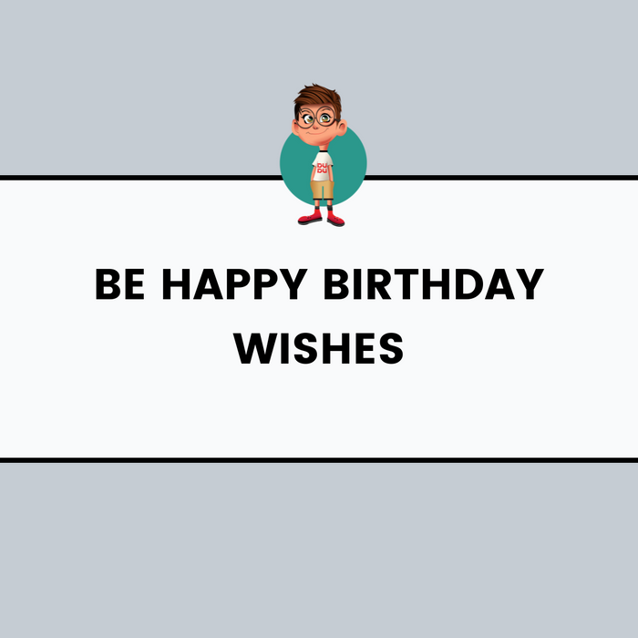Be happy birthday wishes