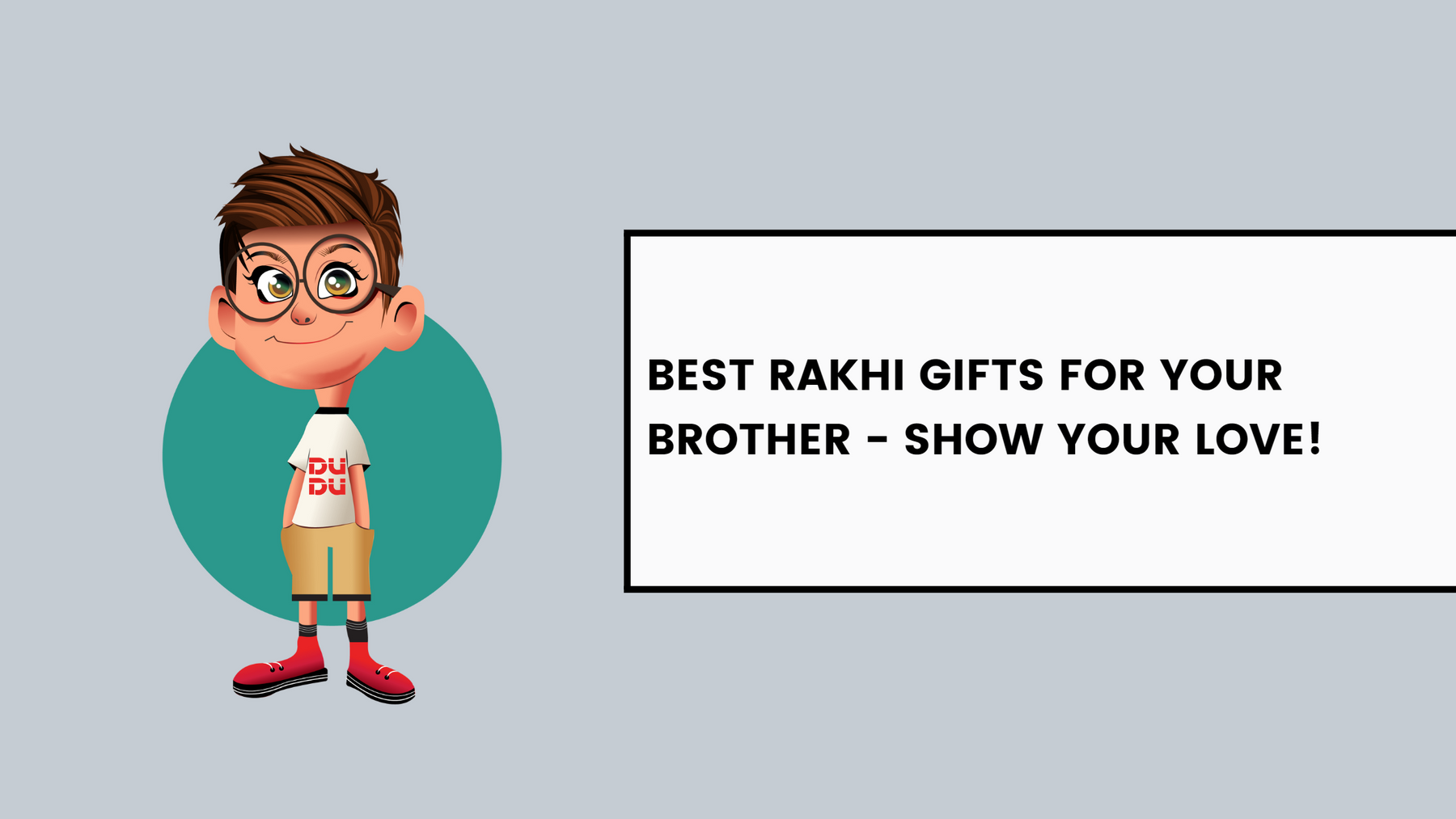 Best Rakhi Gifts For Your Brother - Show Your Love!