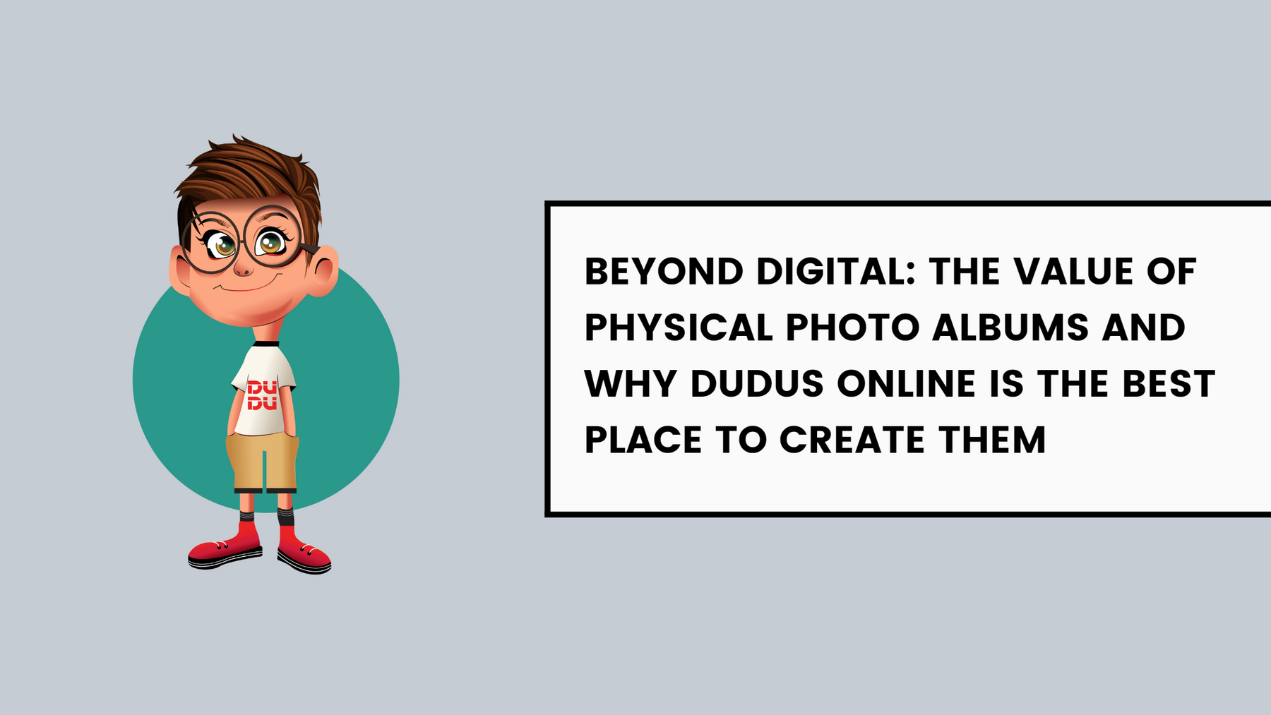 Beyond Digital: The Value of Physical Photo Albums and Why Dudus Online is the Best Place to Create Them