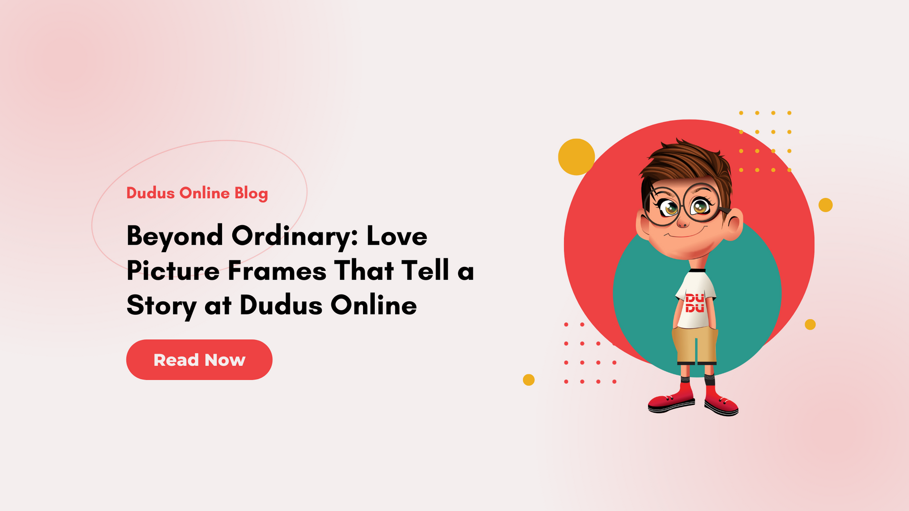 Beyond Ordinary: Love Picture Frames That Tell a Story at Dudus Online