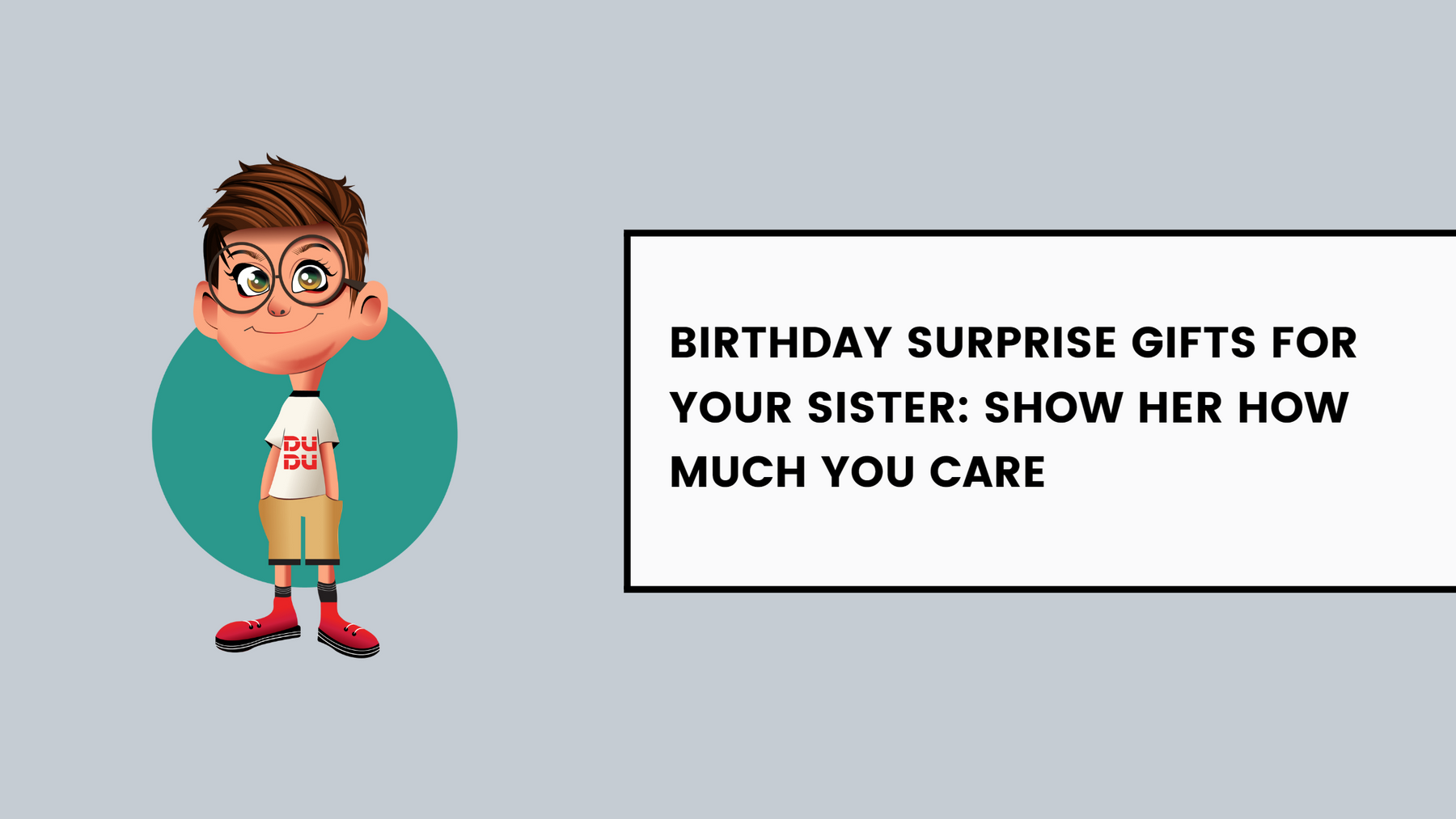 Birthday Surprise Gifts For Your Sister: Show Her How Much You Care