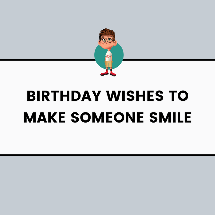 Birthday Wishes To Make Someone Smile