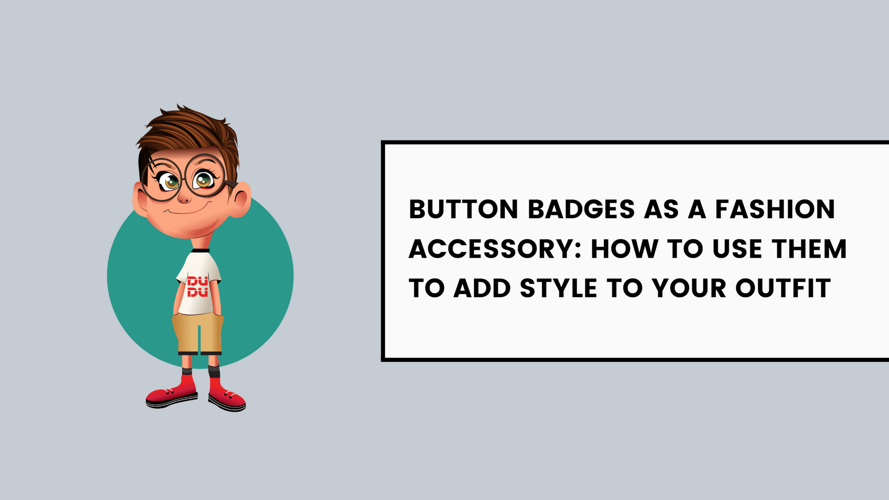 Button Badges As A Fashion Accessory: How To Use Them To Add Style To Your Outfit