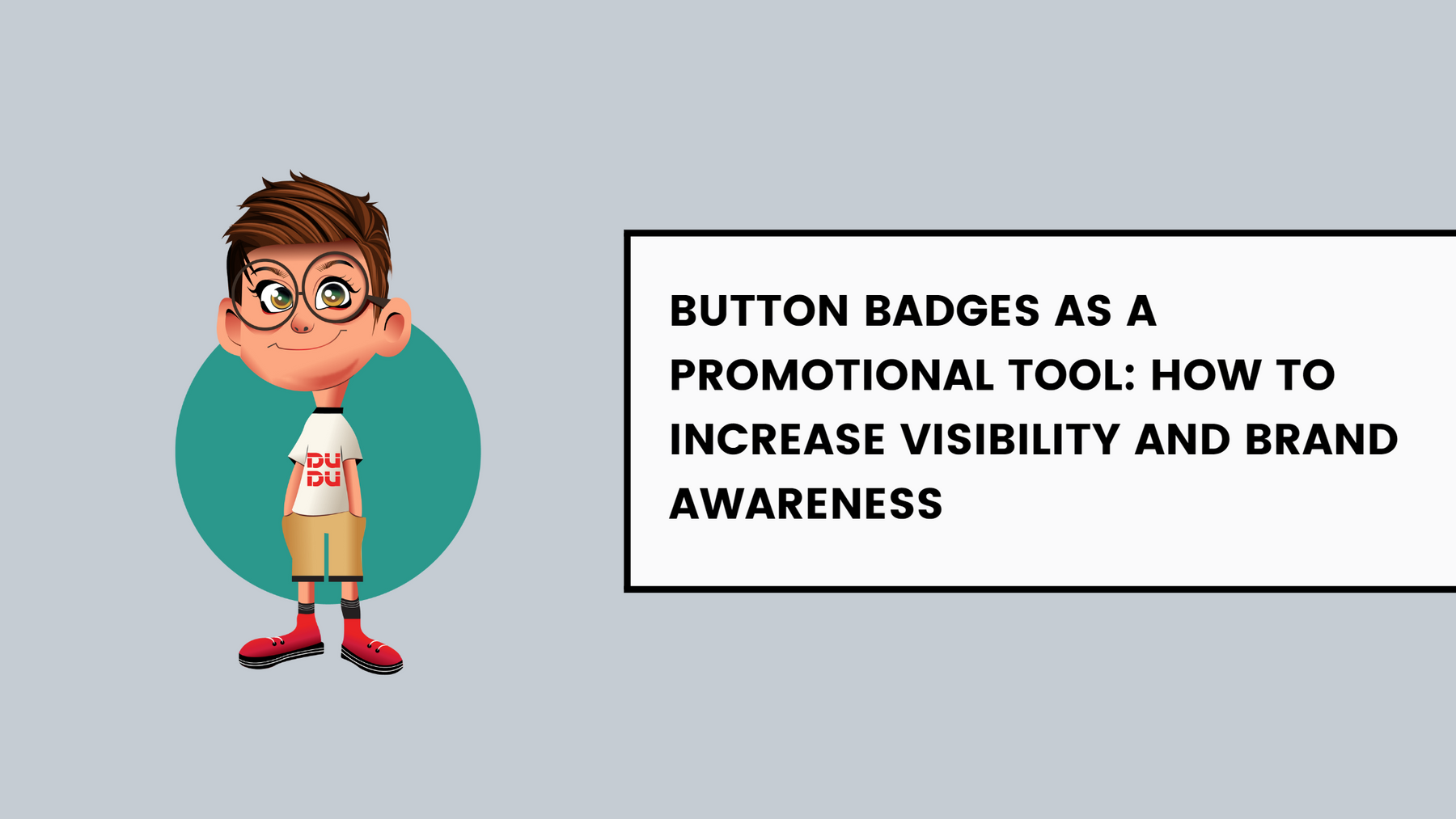 Button Badges As A Promotional Tool: How To Increase Visibility And Brand Awareness