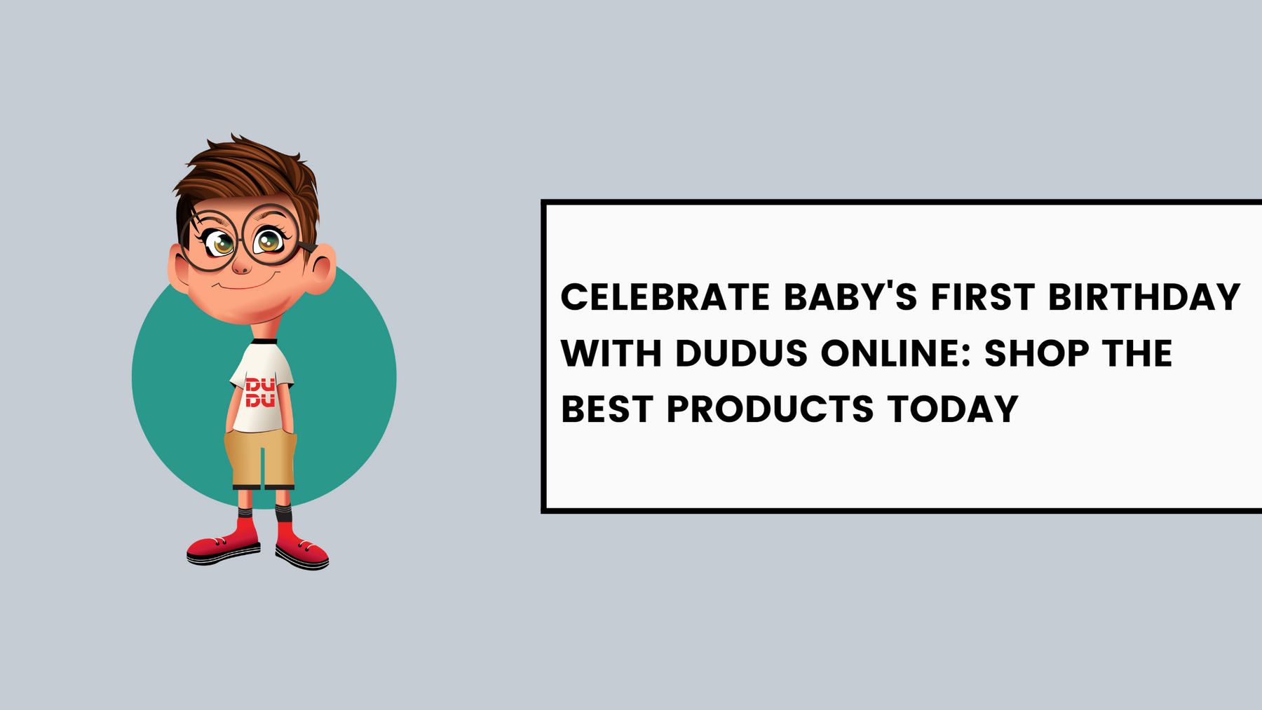 Celebrate Baby's First Birthday With Dudus Online: Shop The Best Products Today