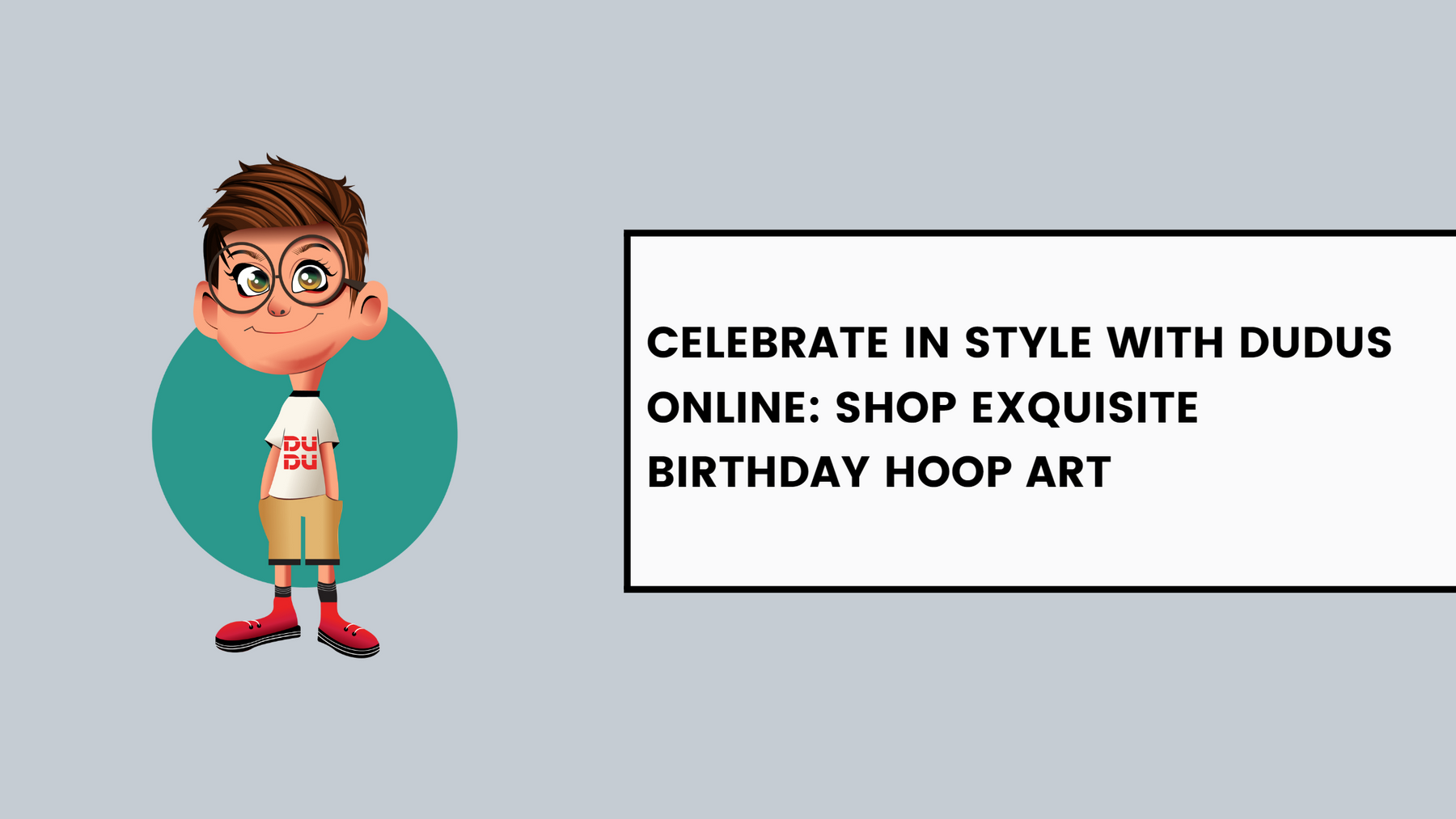 Celebrate in Style with Dudus Online: Shop Exquisite Birthday Hoop Art