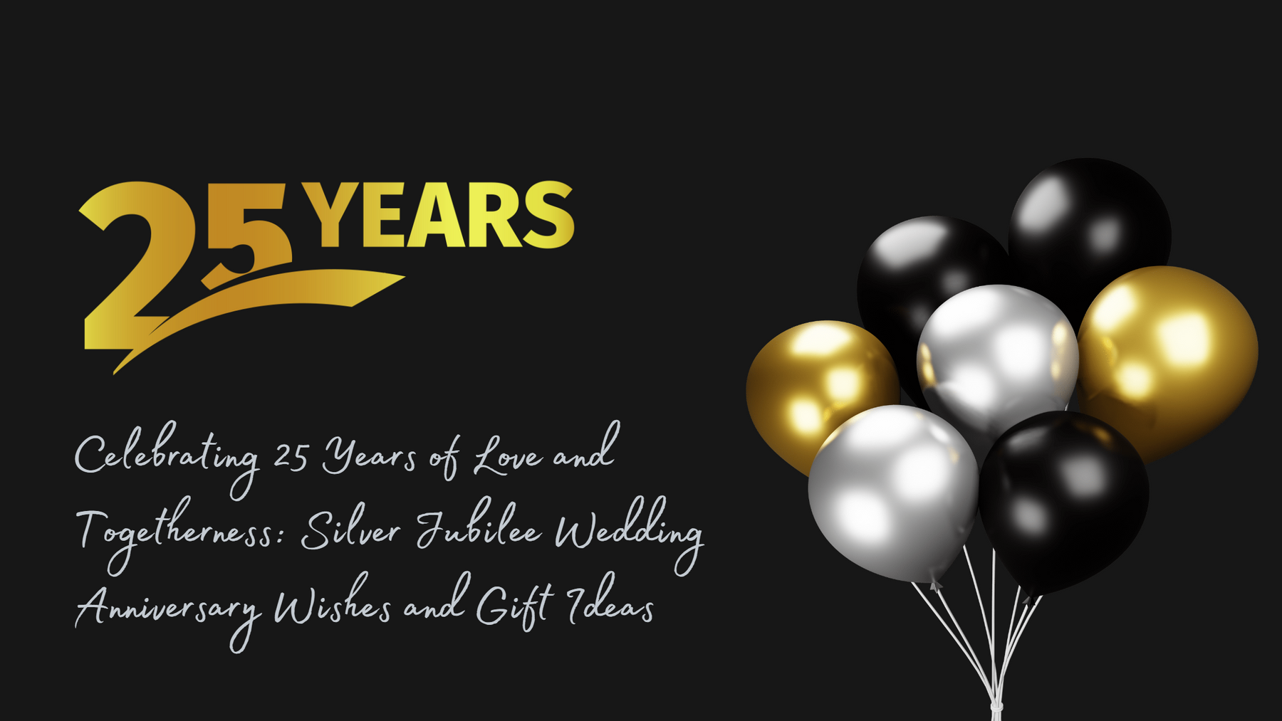 Celebrating 25 Years of Love and Togetherness: Silver Jubilee Wedding Anniversary Wishes and Gift Ideas