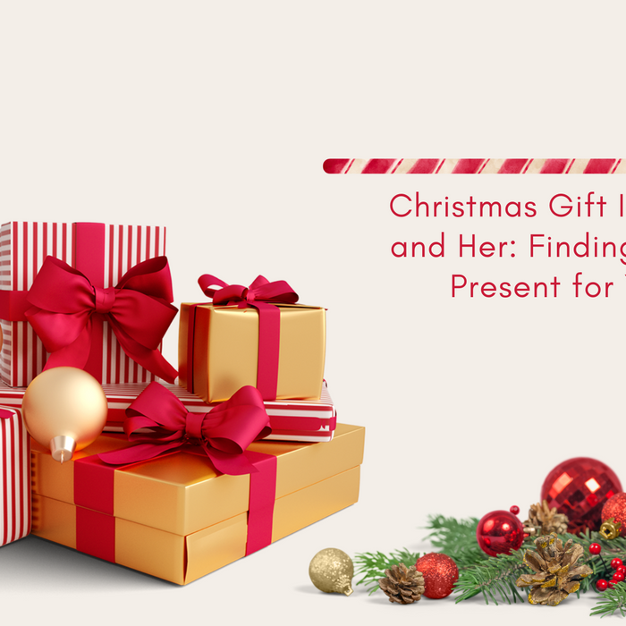 Christmas Gift Ideas for Him and Her: Finding the Perfect Present for Your Special Someone Save