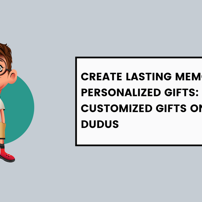 Create Lasting Memories with Personalized Gifts: Shop Customized Gifts Online at Dudus