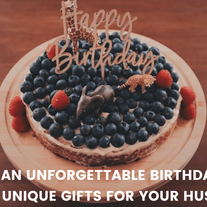Create an Unforgettable Birthday With These Unique Gifts for Your Husband
