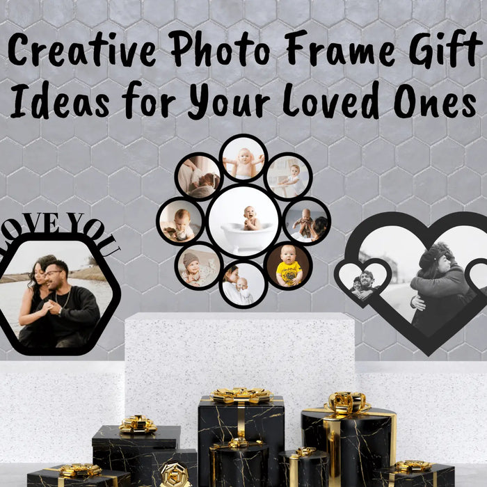 Creative Photo Frame Gift Ideas for Your Loved Ones
