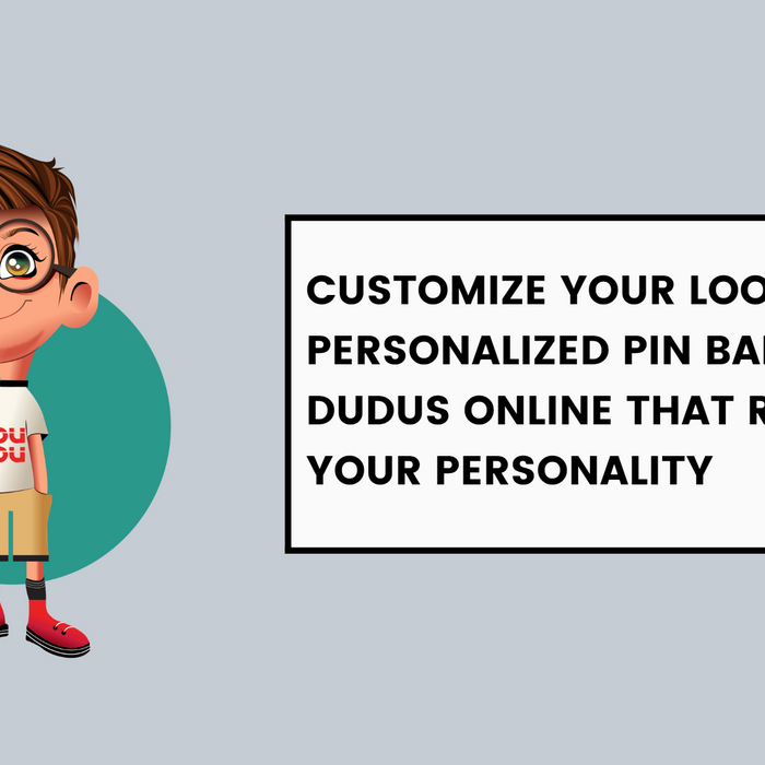 Customize Your Look: Personalized Pin Badges From Dudus Online That Reflect Your Personality