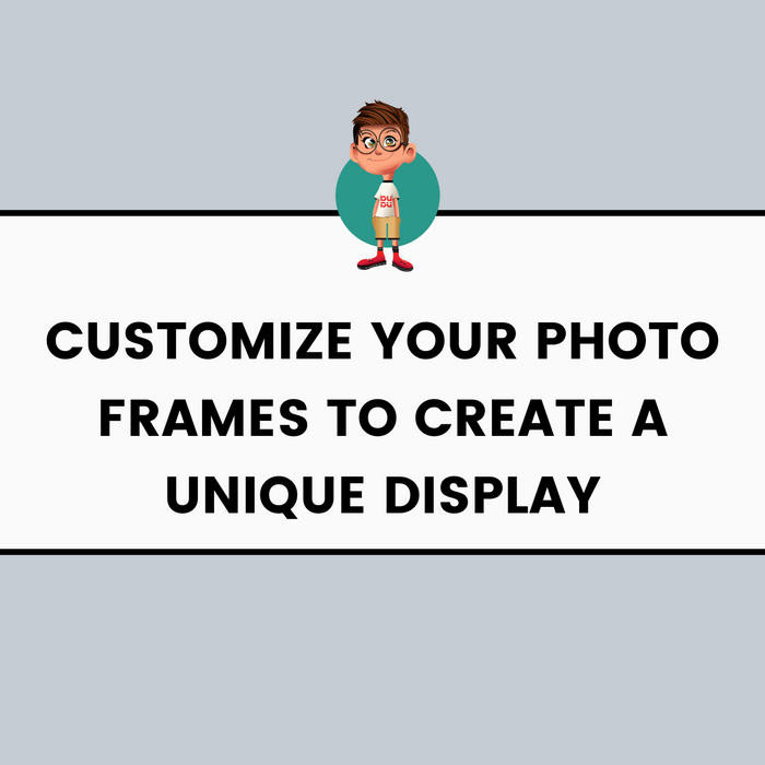 Customize Your Photo Frames to Create a Unique Display