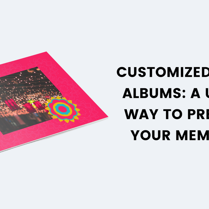 Customized Photo Albums: A Unique Way to Preserve Your Memories
