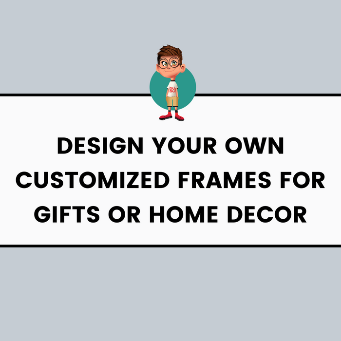 Design Your Own Customized Frames for Gifts or Home Decor