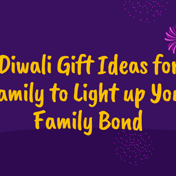 Diwali Gift Ideas for Family to Light up Your Family Bond
