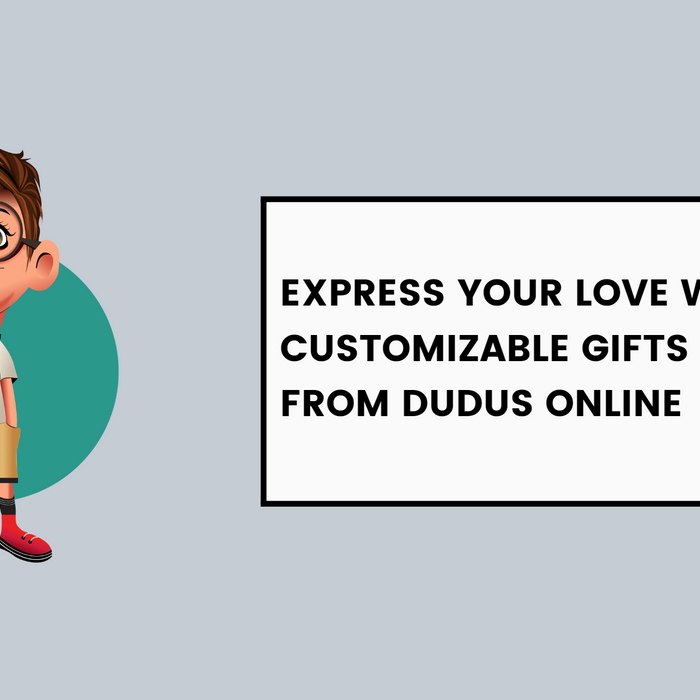 Express Your Love with Customizable Gifts for Her from Dudus Online
