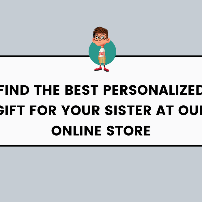 Find the Best Personalized Gift for Your Sister at Our Online Store