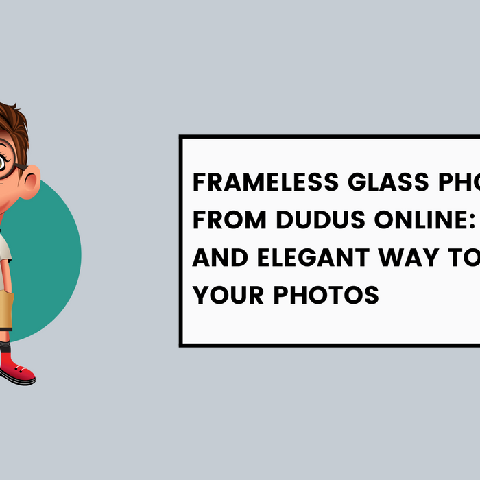 Frameless Glass Photo Frames from Dudus Online: A Modern and Elegant Way to Display Your Photos