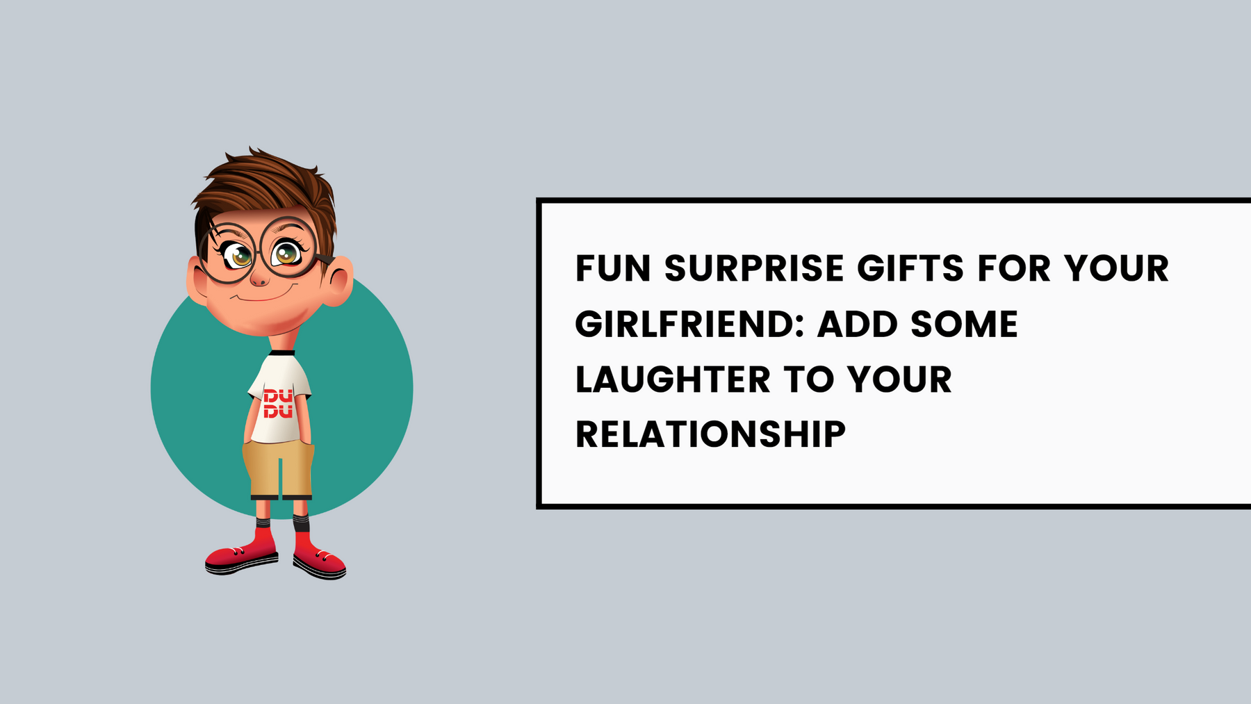 Fun Surprise Gifts For Your Girlfriend: Add Some Laughter To Your Relationship