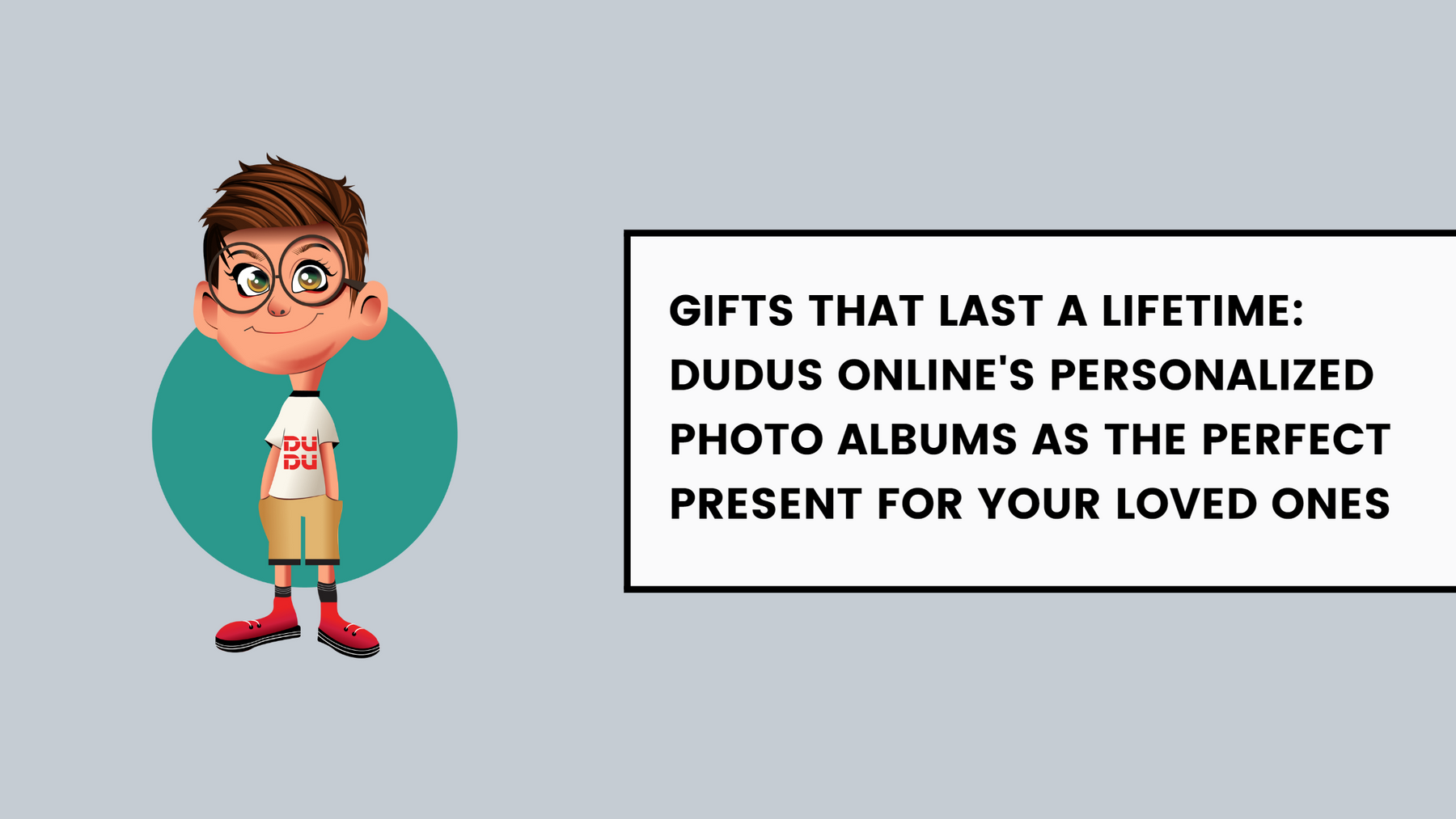 Gifts That Last a Lifetime: Dudus Online's Personalized Photo Albums as the Perfect Present for Your Loved Ones