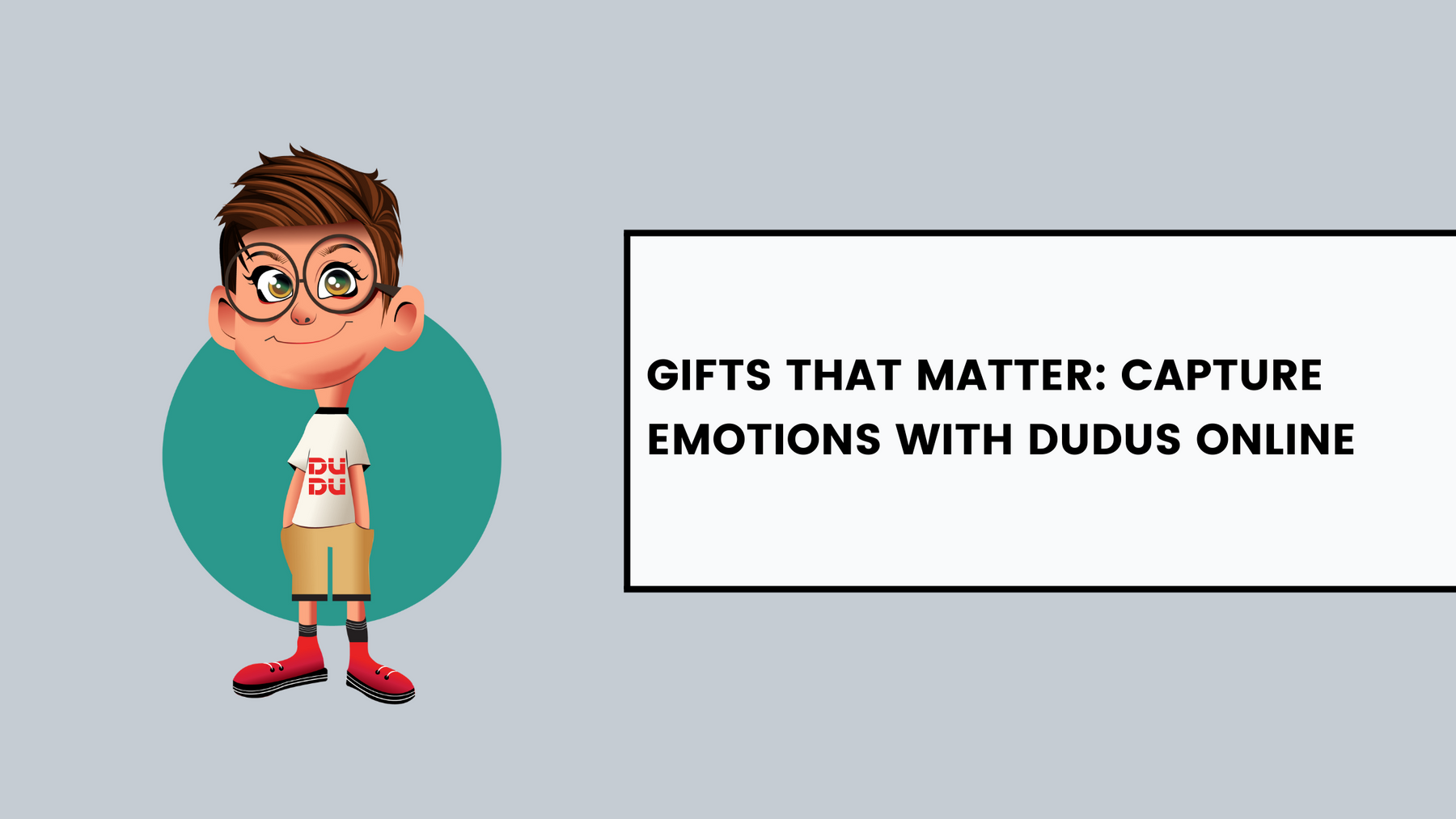 Gifts That Matter: Capture Emotions With Dudus Online