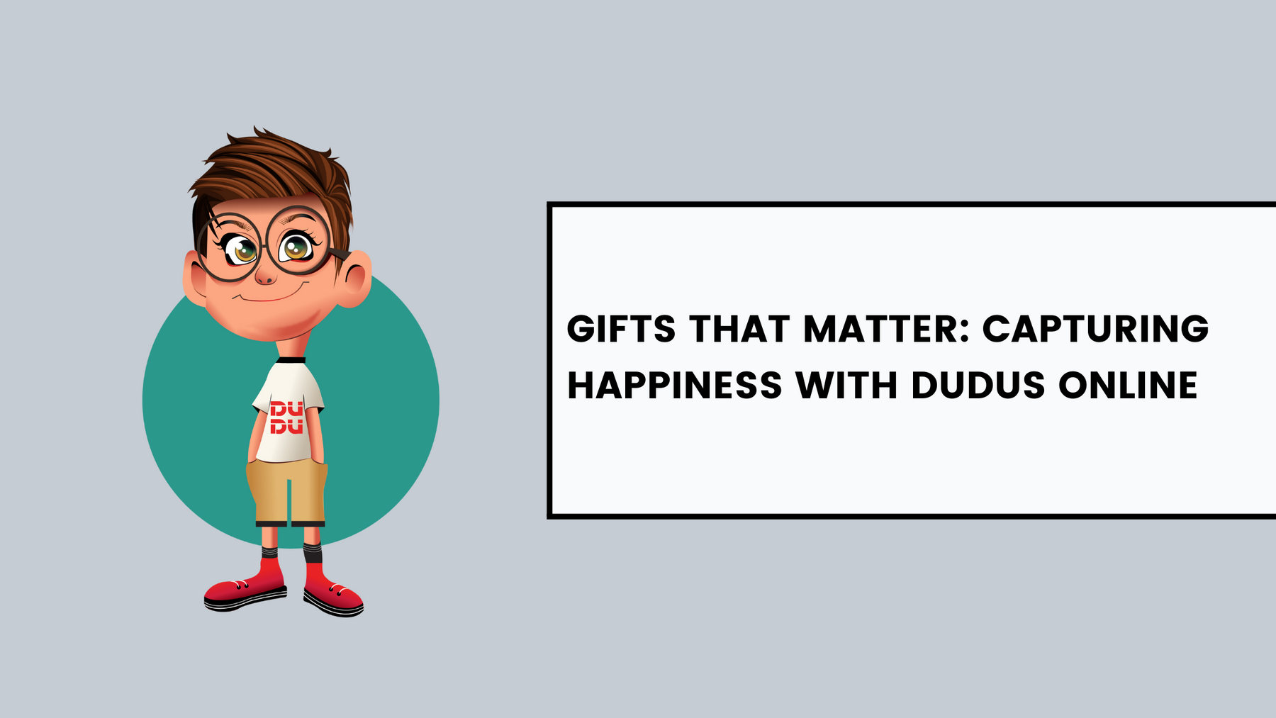 Gifts That Matter: Capturing Happiness With Dudus Online