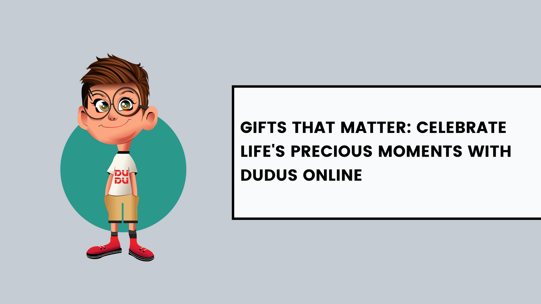 Gifts That Matter: Celebrate Life's Precious Moments With Dudus Online