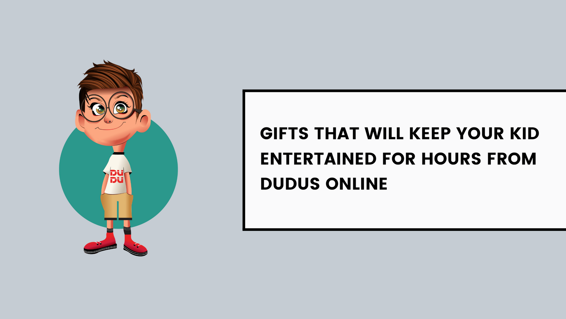 Gifts That Will Keep Your Kid Entertained For Hours From Dudus Online