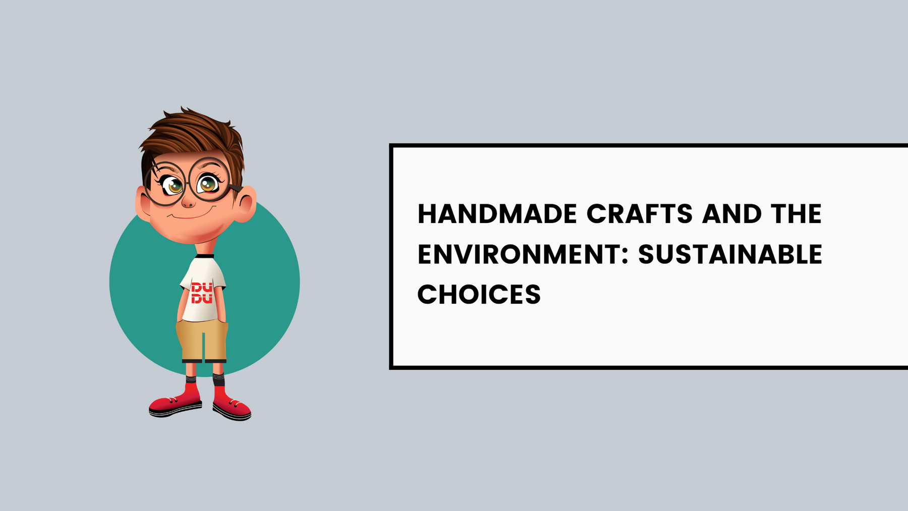 Handmade Crafts And The Environment: Sustainable Choices