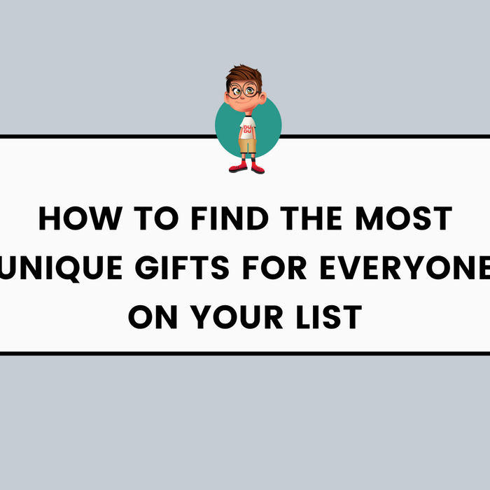 How to Find the Most Unique Gifts for Everyone on Your List