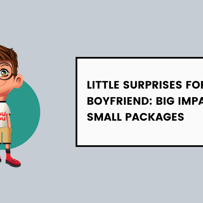 Little Surprises For Your Boyfriend: Big Impact In Small Packages