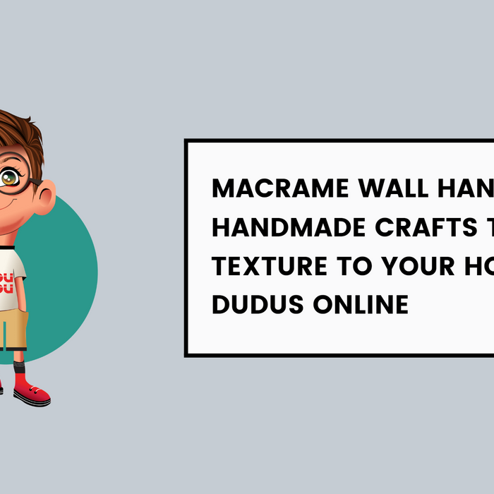 Macrame Wall Hangings: Handmade Crafts To Add Texture To Your Home From Dudus Online
