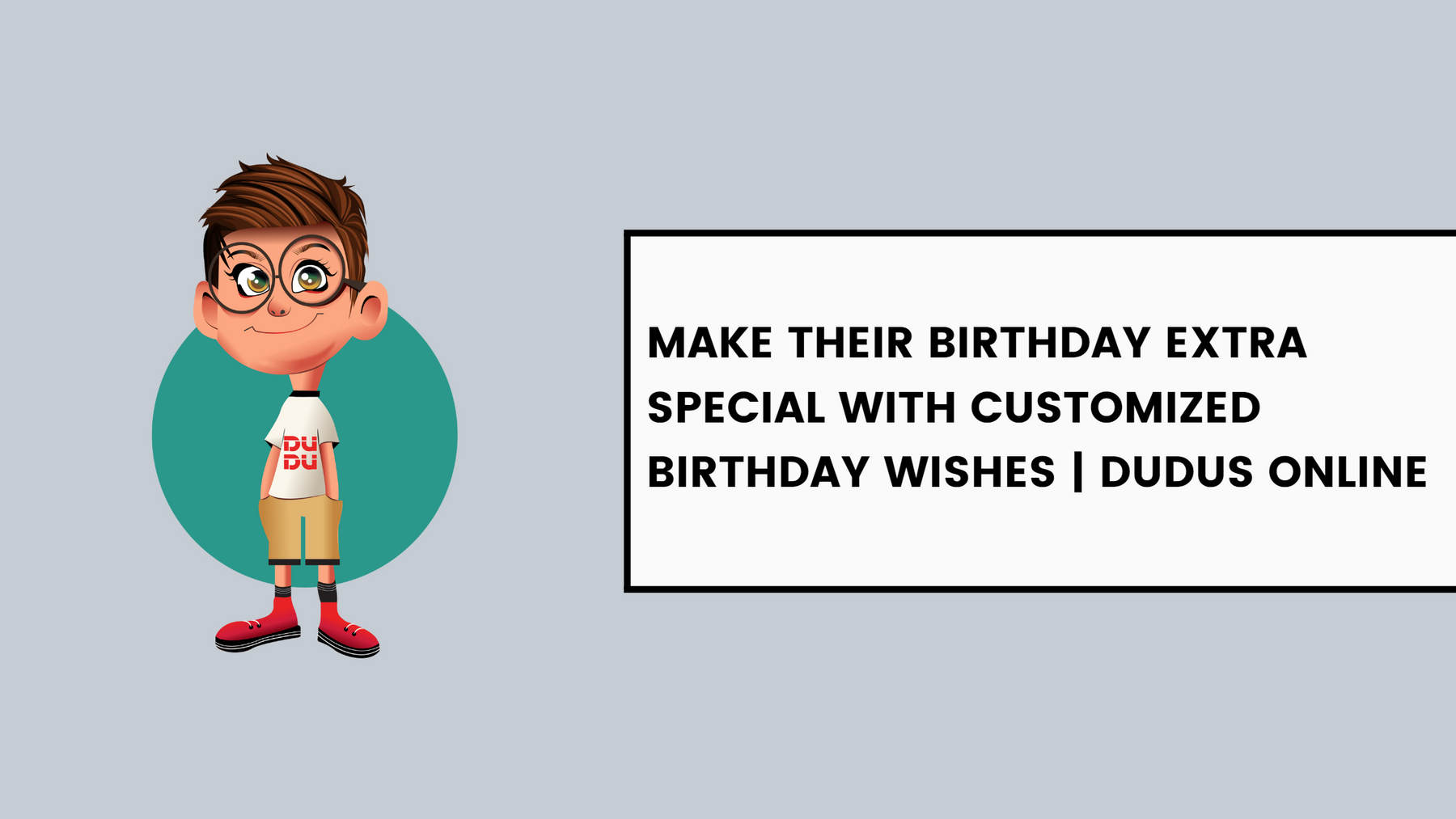 Make Their Birthday Extra Special with Customized Birthday Wishes - Dudus Online