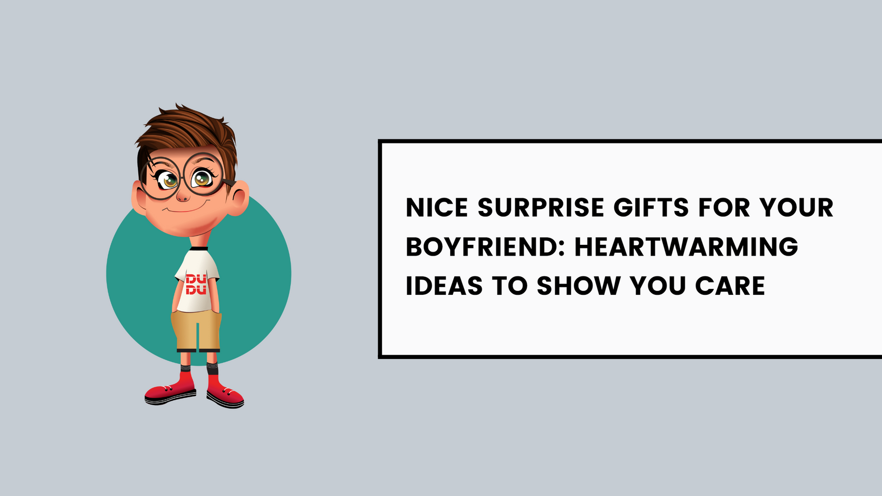 Nice Surprise Gifts For Your Boyfriend: Heartwarming Ideas To Show You Care