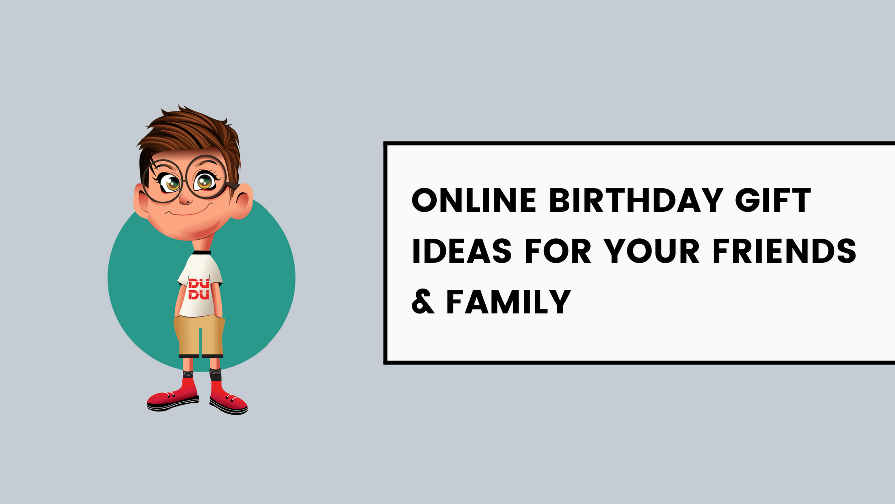 Online Birthday Gift Ideas for Your Friends & Family