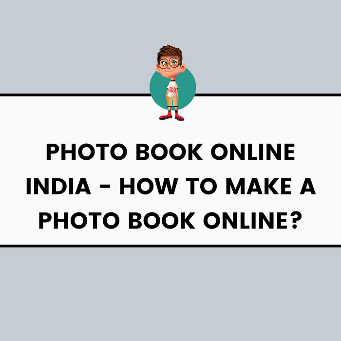 Photo Book Online India - How To Make A Photo Book Online?