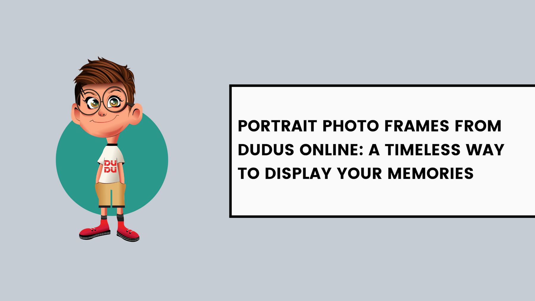 Portrait Photo Frames from Dudus Online: A Timeless Way to Display Your Memories